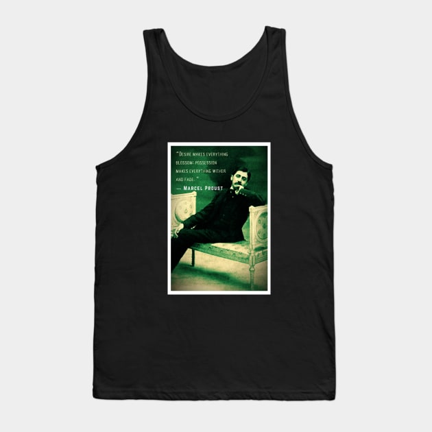 Marcel Proust portrait and quote: Desire makes everything blossom; Tank Top by artbleed